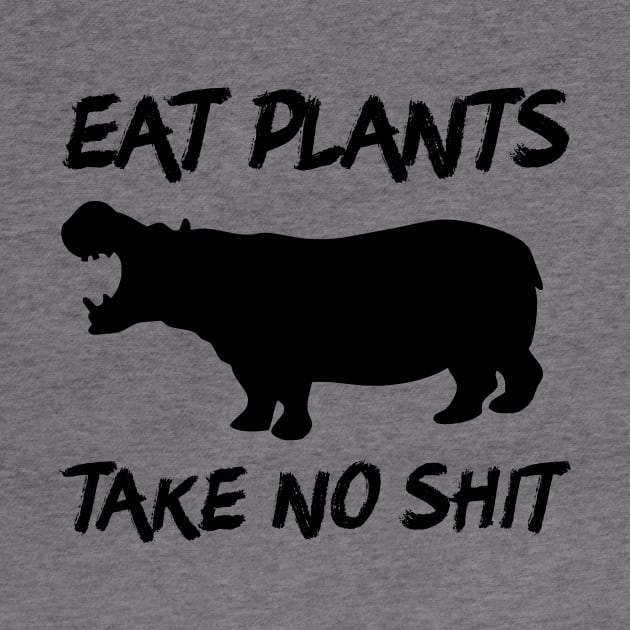 Eat Plants, Take No Shit by dikleyt